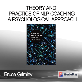 Bruce Grimley - Theory and Practice of NLP Coaching: A Psychological Approach