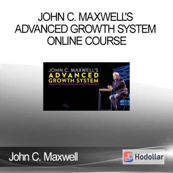 John C. Maxwell - JOHN C. MAXWELL'S ADVANCED GROWTH SYSTEM ONLINE COURSE
