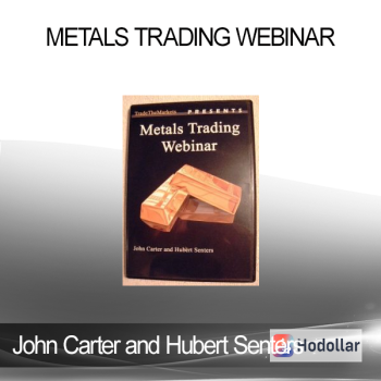 John Carter and Hubert Senters - Metals Trading Webinar