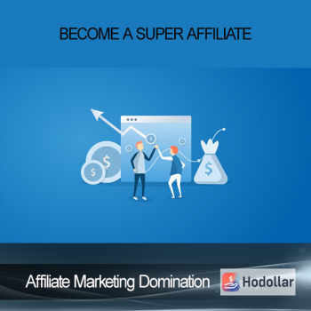 Affiliate Marketing Domination - Become A Super Affiliate
