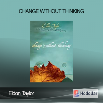 Eldon Taylor - Change Without Thinking
