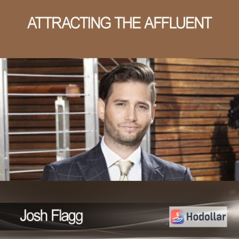 Josh Flagg - Attracting The Affluent