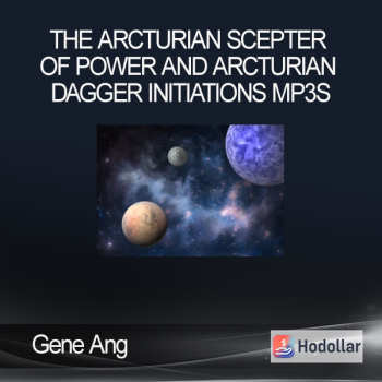 Gene Ang - The Arcturian Scepter of Power and Arcturian Dagger Initiations mp3s
