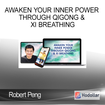 Robert Peng - Awaken Your Inner Power Through Qigong & Xi Breathing