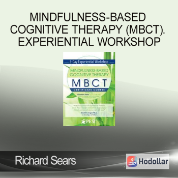Richard Sears - Mindfulness-Based Cognitive Therapy (MBCT). Experiential Workshop