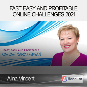 Alina Vincent – Fast Easy and Profitable Online Challenges 2021