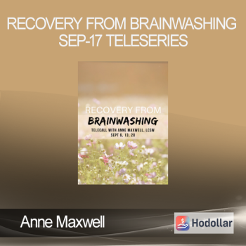 Anne Maxwell - Recovery from Brainwashing Sep-17 Teleseries
