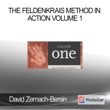David Zemach-Bersin - The Feldenkrais Method in Action Volume 1