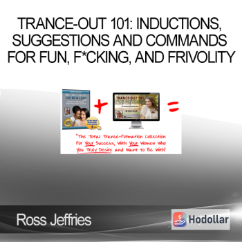 Ross Jeffries – Trance-Out 101: Inductions Suggestions And Commands For Fun F*cking And Frivolity