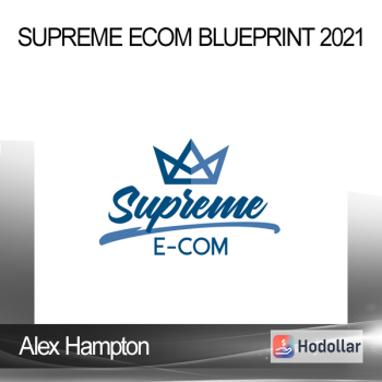 Alex Hampton - Supreme Ecom Blueprint 2021