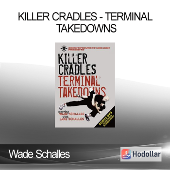 Wade Schalles - KILLER CRADLES - Terminal Takedowns