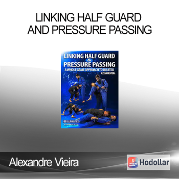 Alexandre Vieira - Linking Half Guard And Pressure Passing