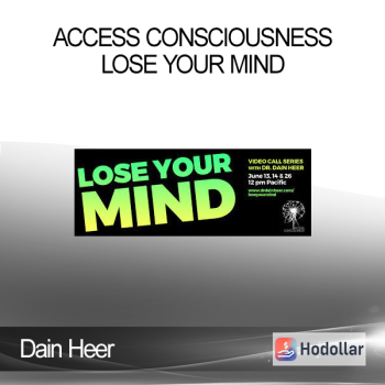 Dain Heer - Access Consciousness - Lose Your Mind