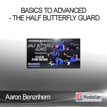Aaron Benzrihem - Basics To Advanced - The Half Butterfly Guard