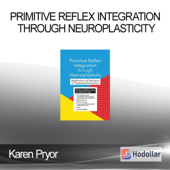 Karen Pryor - Primitive Reflex Integration through Neuroplasticity
