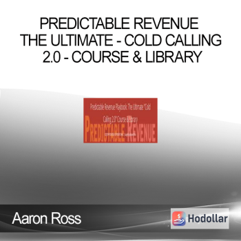 Aaron Ross - Predictable Revenue The Ultimate - Cold Calling 2.0 - Course & Library