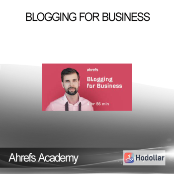 Ahrefs Academy - Blogging for business