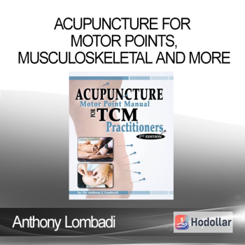 Anthony Lombadi - Acupuncture for Motor Points, Musculoskeletal and more