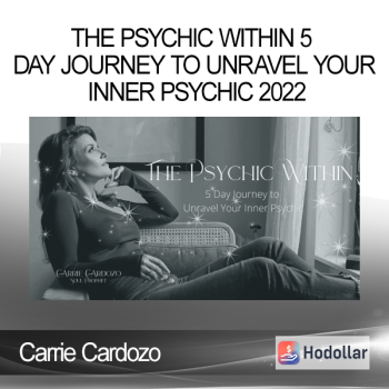Carrie Cardozo – The Psychic Within 5 Day Journey to Unravel Your Inner Psychic 2022