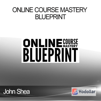 John Shea - Online Course Mastery Blueprint