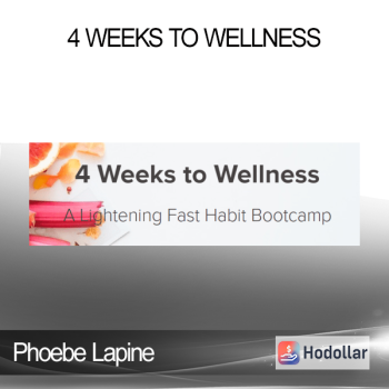 Phoebe Lapine - 4 Weeks to Wellness