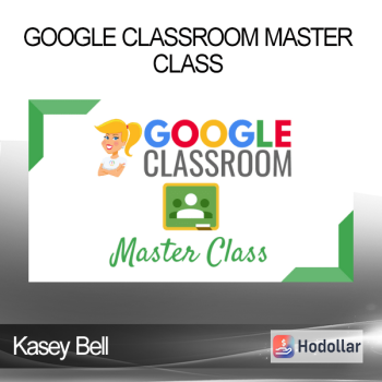Kasey Bell - Google Classroom Master Class
