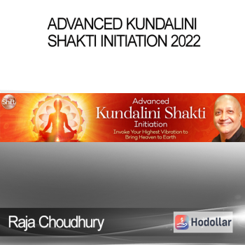 Raja Choudhury - Advanced Kundalini Shakti Initiation 2022