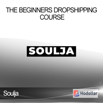 Soulja - The Beginners Dropshipping Course