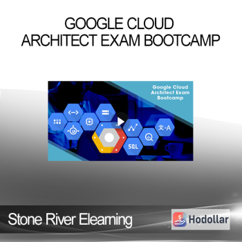 Stone River Elearning - Google Cloud Architect Exam Bootcamp