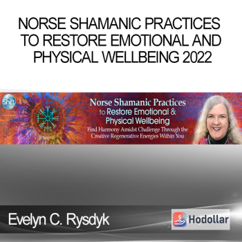 Evelyn C. Rysdyk  - Norse Shamanic Practices to Restore Emotional and Physical Wellbeing 2022