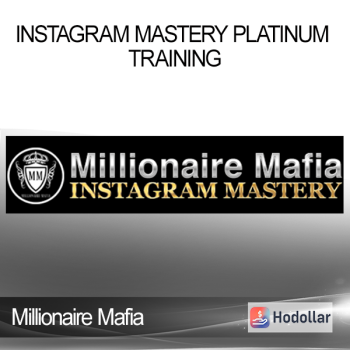 Millionaire Mafia – Instagram Mastery Platinum Training