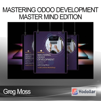 Greg Moss - Mastering Odoo Development - Master Mind Edition