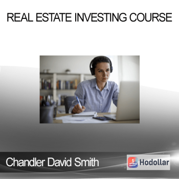 Chandler David Smith - Real Estate Investing Course