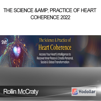 Rollin McCraty - The Science & Practice of Heart Coherence 2022