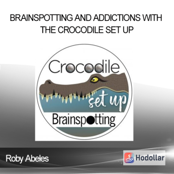 Roby Abeles - Brainspotting and Addictions with the Crocodile Set Up