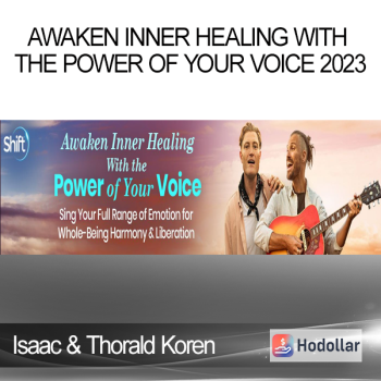Isaac & Thorald Koren - Awaken Inner Healing With the Power of Your Voice 2023