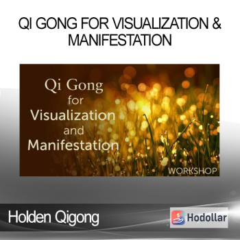 Holden Qigong - Qi Gong for Visualization & Manifestation