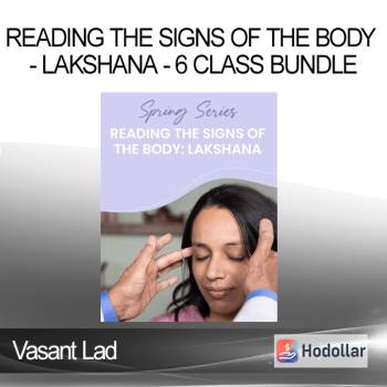 Vasant Lad - Reading The Signs Of The Body - Lakshana - 6 Class Bundle