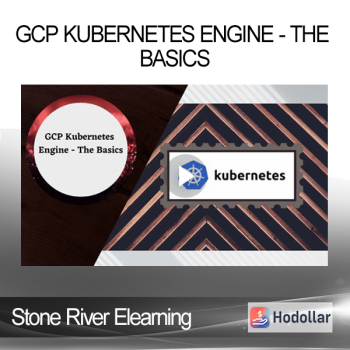 Stone River Elearning - GCP Kubernetes Engine - The Basics