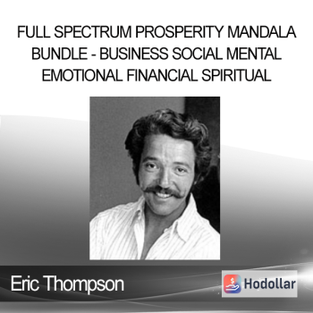 Eric Thompson - Full Spectrum Prosperity Mandala Bundle - Business Social Mental Emotional Financial Spiritual