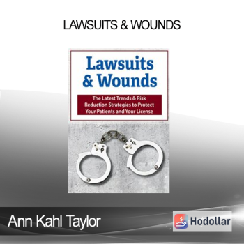 Ann Kahl Taylor - Lawsuits & Wounds: The Latest Trends & Risk Reduction Strategies to Protect Your Patients and Your License