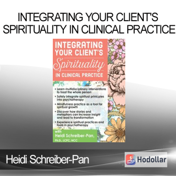 Heidi Schreiber-Pan - Integrating Your Client's Spirituality in Clinical Practice