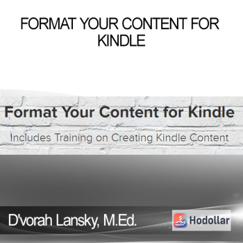 D'vorah Lansky. M.Ed. - Format Your Content for Kindle