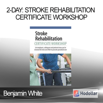 Benjamin White - 2-Day: Stroke Rehabilitation Certificate Workshop