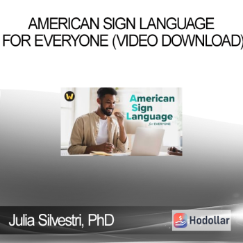 Julia Silvestri PhD - American Sign Language for Everyone (Video Download)