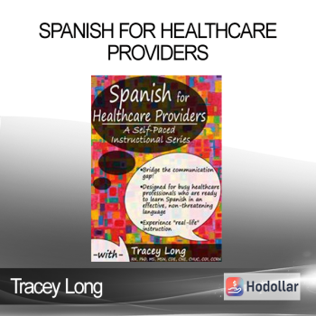 Tracey Long - Spanish for Healthcare Providers: A Self-Paced Instructional Series