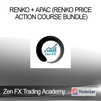 Zen FX Trading Academy - Renko + APAC (Renko Price Action Course Bundle)