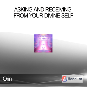 Orin - Asking and Receiving From Your Divine Self