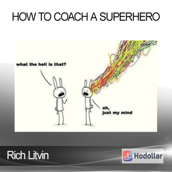 Rich Litvin - How to Coach A Superhero