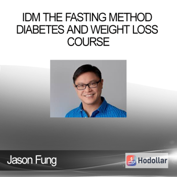 Jason Fung - IDM The Fasting Method Diabetes And Weight Loss Course